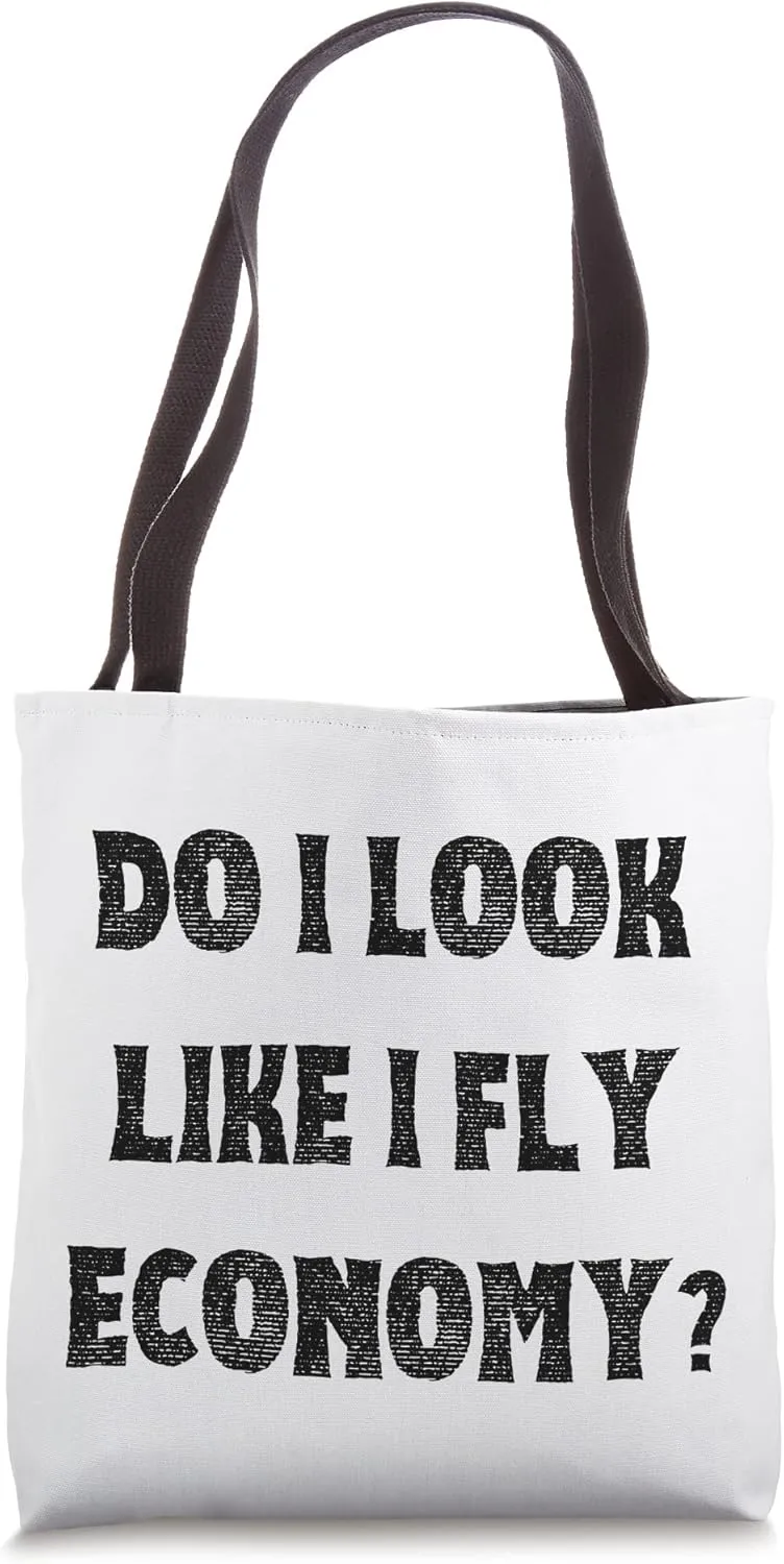 Frequent Fliers Do I look like I fly economy first class Tote Bag