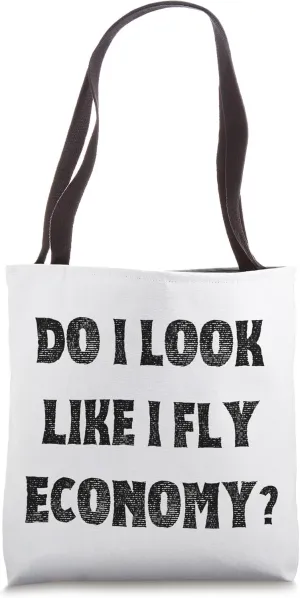 Frequent Fliers Do I look like I fly economy first class Tote Bag