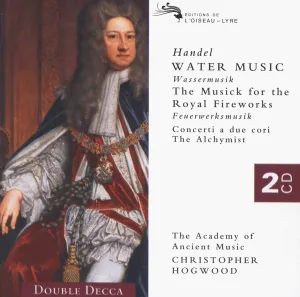 Handel: Water Music; Music for the Royal Fireworks; Alchymist; Three Concerti a Due Cori; Two Arias for Wind Band