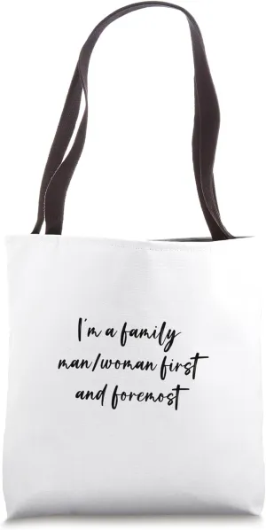 I'm a family man/woman first and foremost Tote Bag