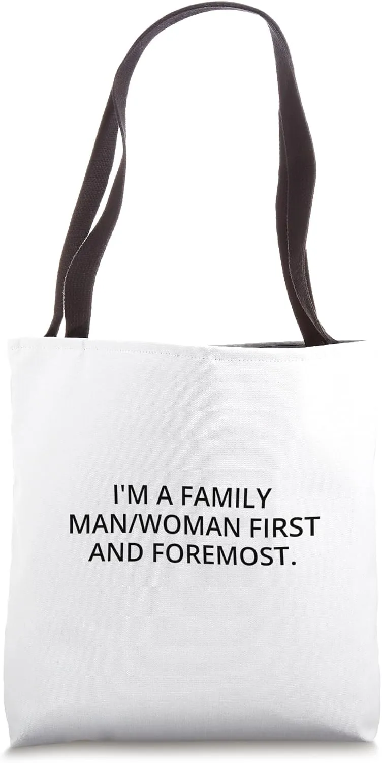 I'm a family man/woman first and foremost. Tote Bag