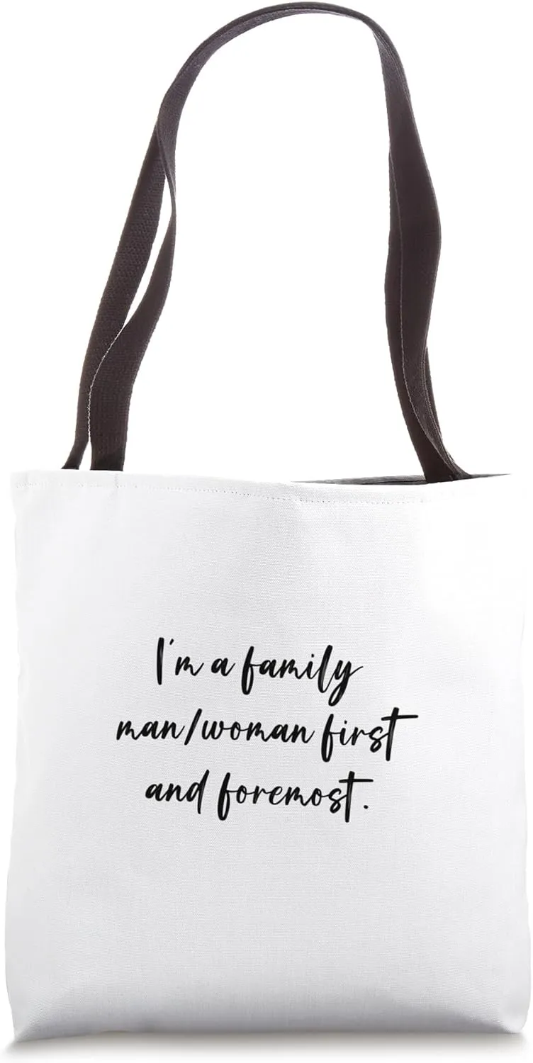 I'm a family man/woman first and foremost. Tote Bag
