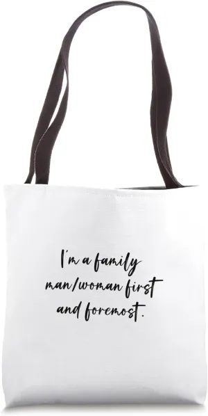 I'm a family man/woman first and foremost. Tote Bag