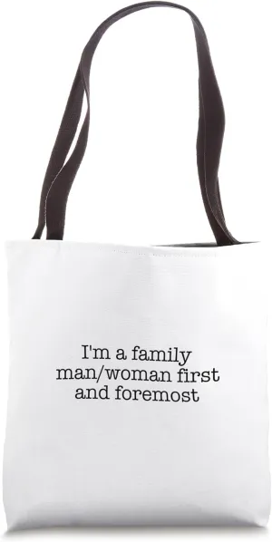 I'm a family man/woman first and foremost Tote Bag