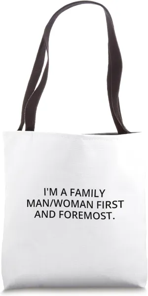 I'm a family man/woman first and foremost. Tote Bag