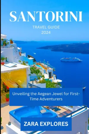 SARTORINI TRAVEL GUIDE 2024: Unveiling the Aegean Jewel for First-Time Adventurers Paperback – September 7, 2023