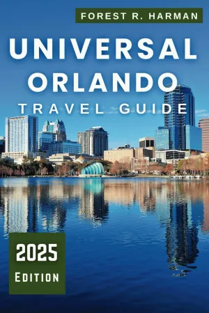 UNIVERSAL ORLANDO TRAVEL GUIDE 2025: Explore Like an Insider: Theme Parks, Attractions, Hidden Gems, and Expert Itineraries for First-Time and Repeat Visitors (Local Insight Travel Guides) Paperback – April 15, 2025