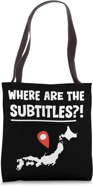 Where Are The Subtitles Funny Anime Fan Travelling to Japan Tote Bag
