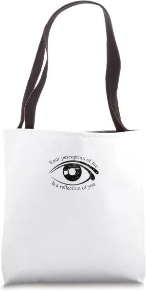 Your Perception of Me is a Reflection of You Tote Bag